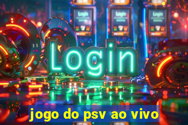 jogo do psv ao vivo